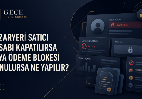 pazaryeri satıcı hesabı kapatılırsa veya ödeme blokesi konulursa ne yapılır