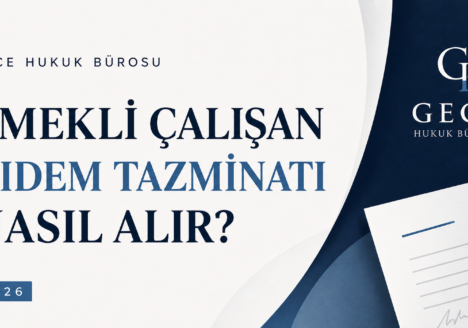 Emekli çalışan kıdem tazminatı nasıl alır 2026