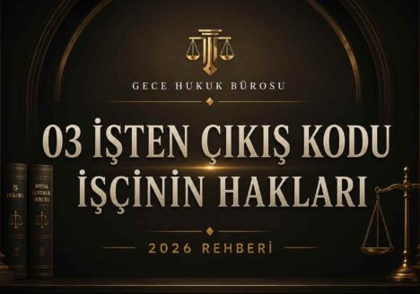 03 işten çıkış kodu ve kod 3 ile işten ayrılan işçinin hakları