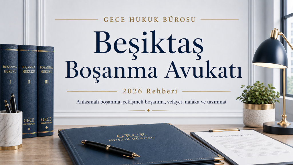 Beşiktaş boşanma avukatı 2026 rehberi için Gece Hukuk Bürosu tarafından hazırlanan aile hukuku kapak görseli