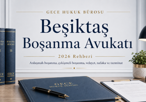 Beşiktaş boşanma avukatı 2026 rehberi için Gece Hukuk Bürosu tarafından hazırlanan aile hukuku kapak görseli