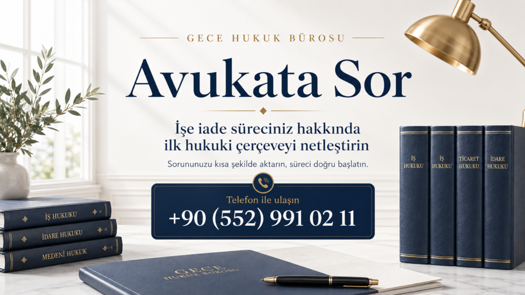 İşe iade davası süreci hakkında avukata danışmak isteyenler için Gece Hukuk Bürosu iletişim görseli.