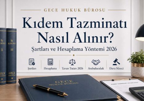 Kıdem tazminatı nasıl alınır, şartları ve hesaplama yöntemi 2026 Gece Hukuk Bürosu öne çıkan görseli