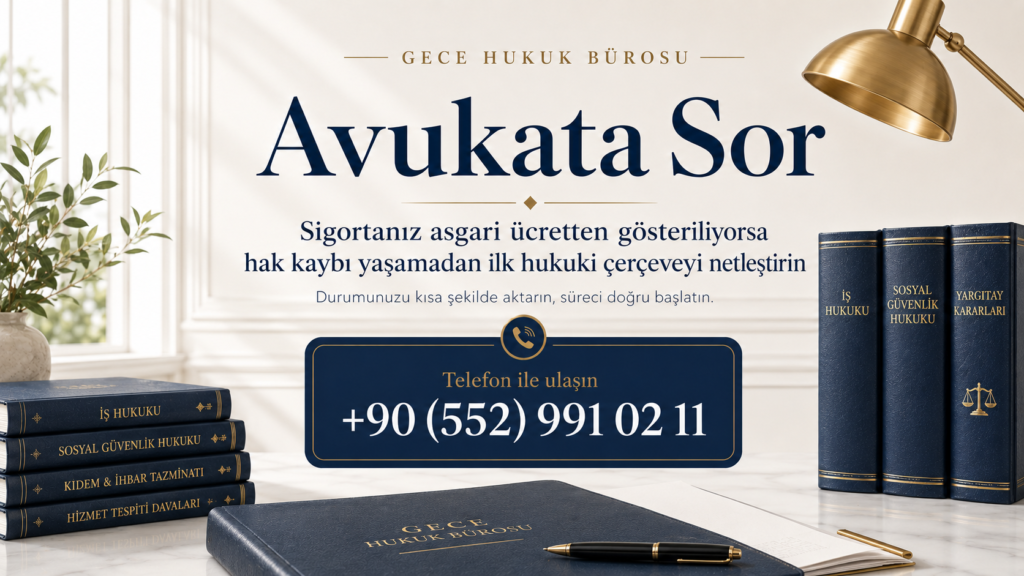 Sigortanın asgari ücretten gösterilmesi hakkında avukata danışma ve hukuki destek görseli