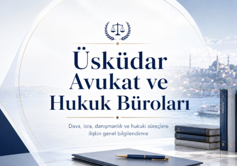 Üsküdar avukat ve hukuk büroları hakkında dava, icra ve danışmanlık süreçlerine ilişkin hukuki bilgilendirme görseli