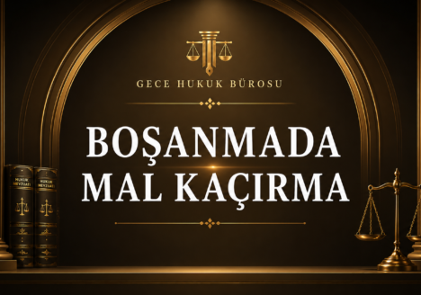 Boşanmada mal kaçırma konusunda Gece Hukuk Bürosu öne çıkan görseli